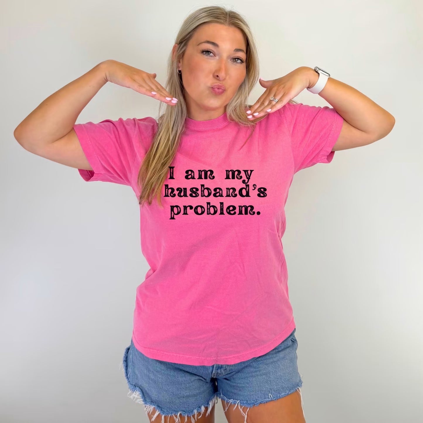 I Am My Husbands Problem Tee