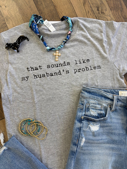 Husband’s Problem Tee